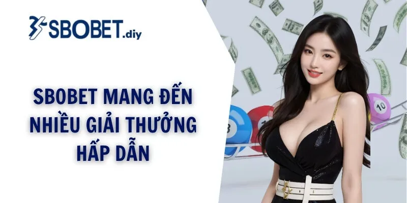 SBOBET mang đến nhiều giải thưởng hấp dẫn